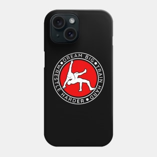 Dream Big Train Hard Wrestle Harder Wrestling Phone Case