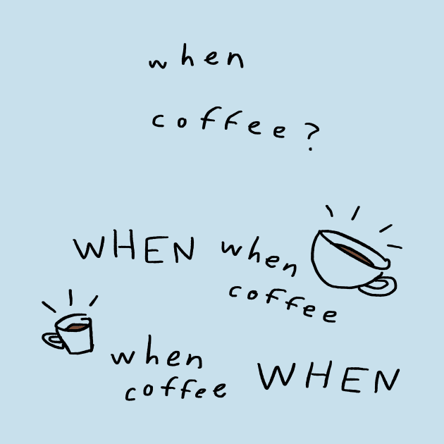 WHEN COFFEE??? by Tegan Phillips Comics