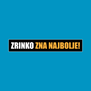 Zrinko zna najbolje! T-Shirt