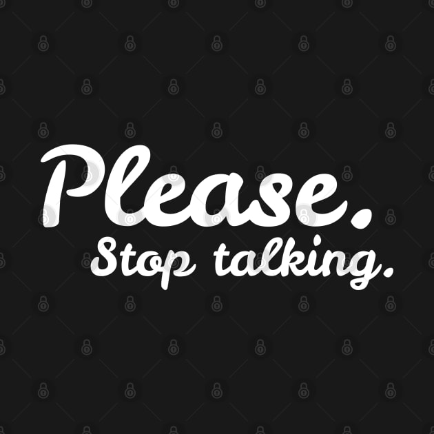 Please. Stop Talking. by DesignTrap