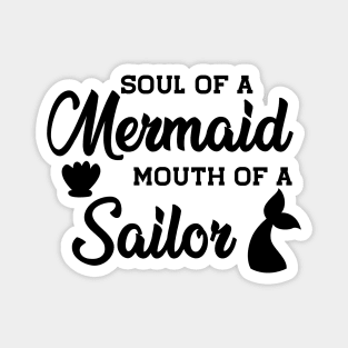 Mermaid - Soul of a mermaid mouth of a sailor Magnet