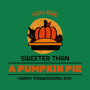 You Are Sweeter Than A Pumpkin Pie T-Shirt