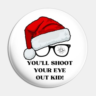 You'll Shoot Your Eye Out Kid! Pin