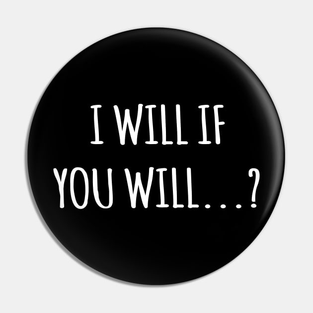 I Will If You Will...? Pin by The Hustle Club