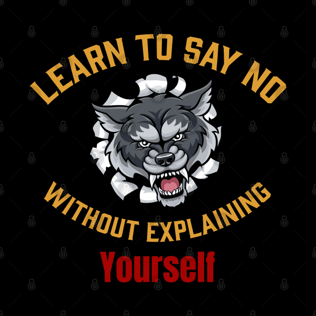 Learn to say no without explaining yourself by Wolf Clothing Co