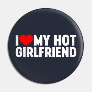 I Love My Hot Girlfriend Valentine's Day Pin