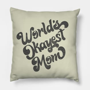 World's Okayest Mom / Retro Faded Style Design (Black) Pillow