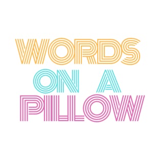 words on a pillow T-Shirt