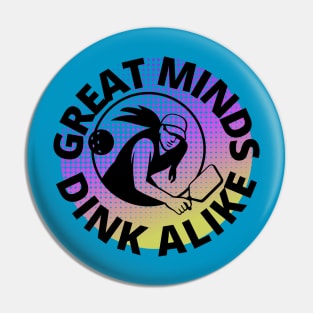 Great Minds Dink Alike Pickleball Pun Pin