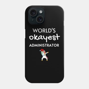 World's Okayest Administrator Funny Christmas Tees, Unicorn Dabbing Funny Christmas Gifts Ideas for an Administrator Phone Case