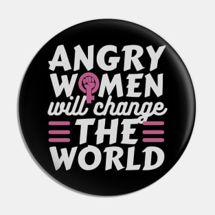 Angry Women Will Change The World Pin