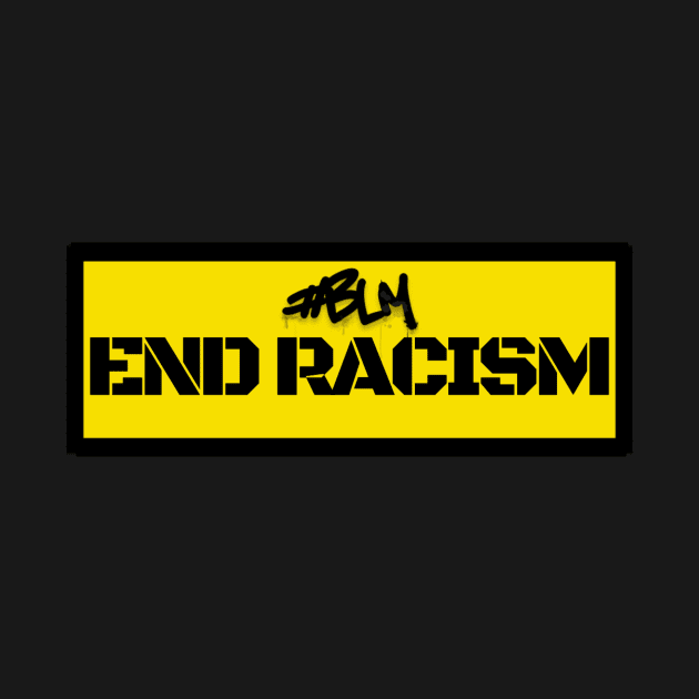 END RACISM (BLM) by Anewman00.DESIGNS