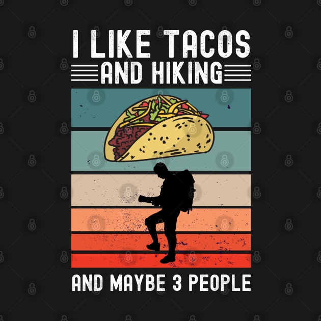 I like Tacos and Hiking And maybe 3 people Vintage gift by madani04