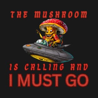 The Mushroom is Calling T-Shirt