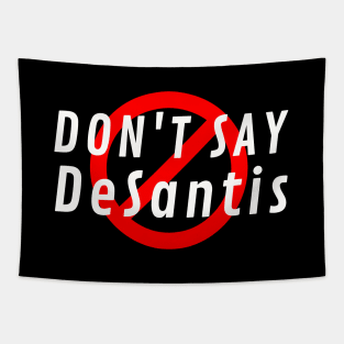 Don't Say DeSantis Tapestry