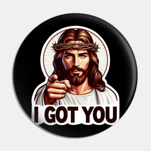 I GOT YOU meme Jesus Christ Crown of Thorns Pin