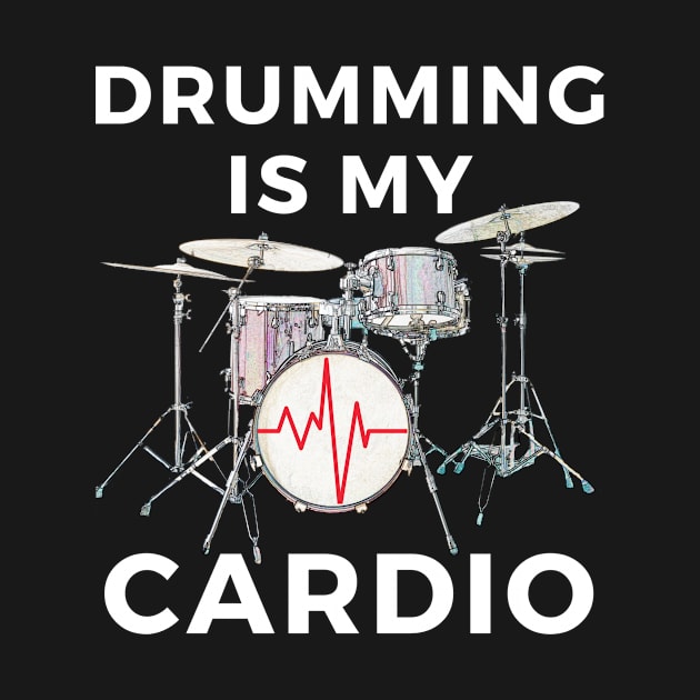 Drumming Is My Cardio by Beat Wear
