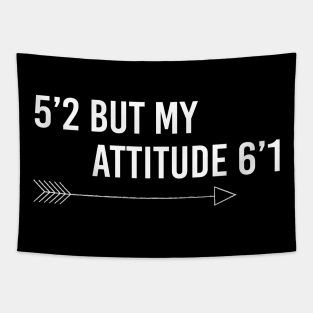 5’2 but my attitude 6’1 Tapestry