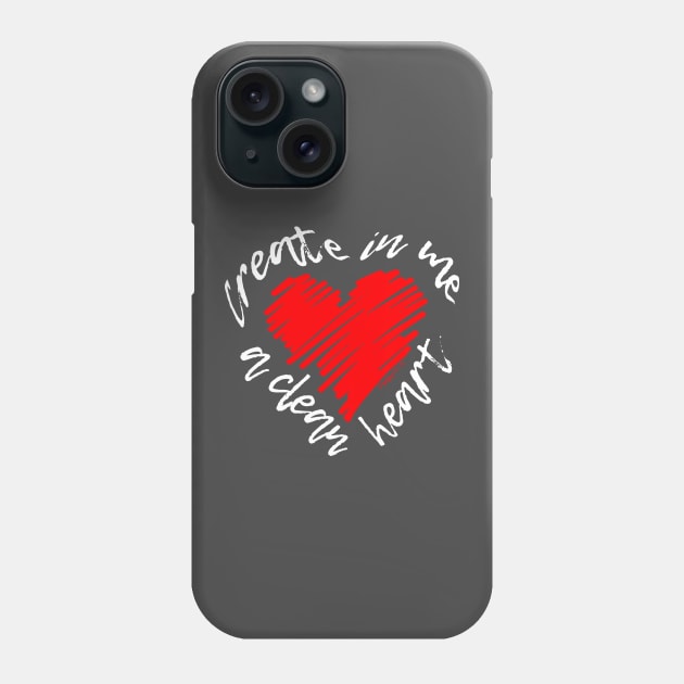 Create in me a clean heart Phone Case by timlewis