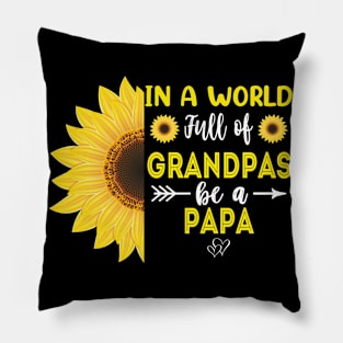 In A World Full Of Grandpas Be A Papa Sunflower Father's Day Gift Pillow