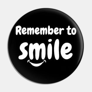 Remember To Smile Pin