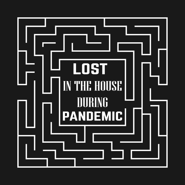 LOST IN THE HOUSE DURING PANDEMIC 2020 by HAIFAHARIS