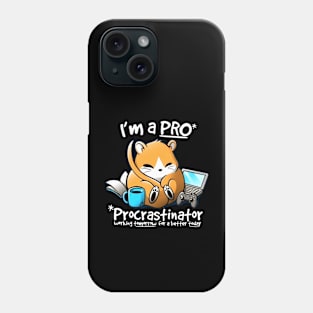 I'm a PRO (Procrastinator) Phone Case