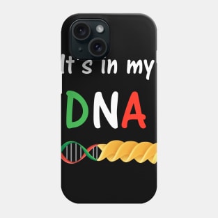 Pasta DNA, love Italy It’s in my DNA T-shirt Phone Case