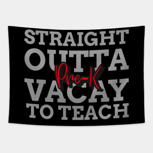 STRAIGHT OUTTA VACAY TO TEACH PRE-K Tapestry