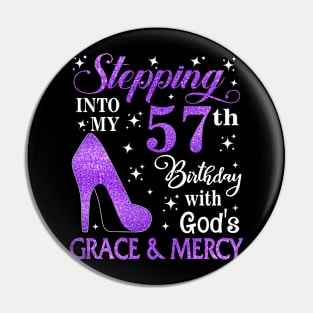 Stepping Into My 57th Birthday With God's Grace & Mercy Bday Pin