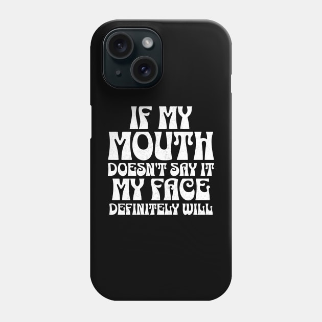 If my mouth doesn't say it, my face definitely will Sassy Attitude Tee Phone Case by JJDezigns