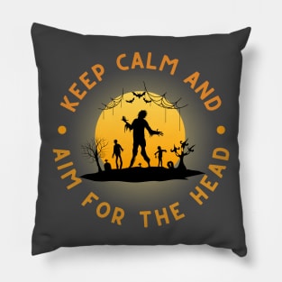 Zombie: Keep Calm And Aim For The Head Pillow