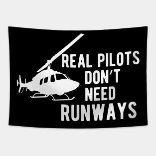 Helicopter Pilot - Real Pilots Don't Need Runways Tapestry