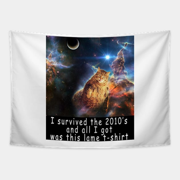 I survived the 2010's and all I got was this stupid t-shirt 1 Tapestry by Rholm