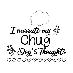 I narrate my Chug dogs thoughts T-Shirt