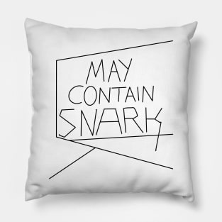 They contain snark Pillow