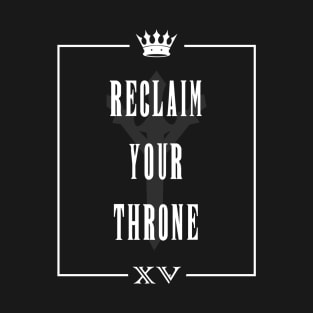 Reclaim Your Throne T-Shirt