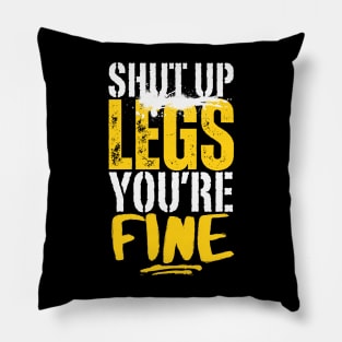 Shut Up Legs You're Fine Pillow