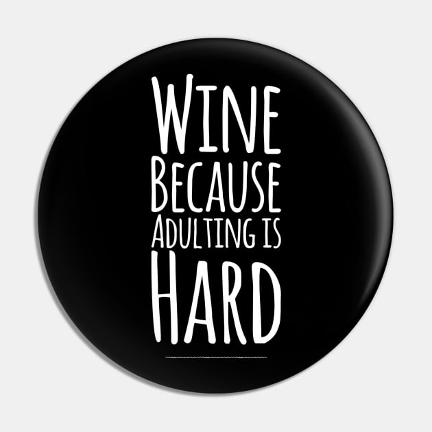 Wine because adulting is hard Pin by captainmood