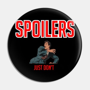 Spoilers, Just Don't Pin