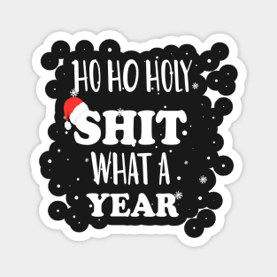 Ho Ho Holy Shit What A Year - Funny Christmas Gift 2020 Magnet