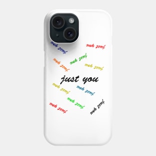 just you Phone Case