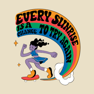 Every Sunrise is a change to try again T-Shirt