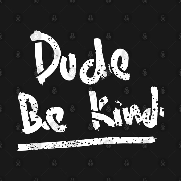 vintage dude be kind hand writing by A Comic Wizard