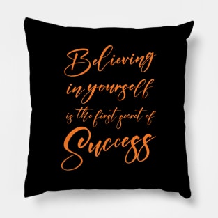 Believing in yourself is the first secret of success | Prosperous Pillow