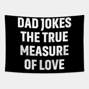 Dad Jokes:The True Measure of Love Tapestry