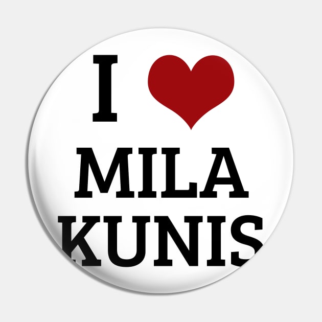 I Heart Mila Kunis Pin by planetary