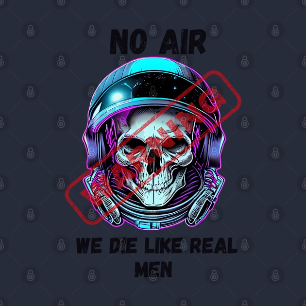 WARNING We Die Like Real Men Astronaut Skull by Life2LiveDesign