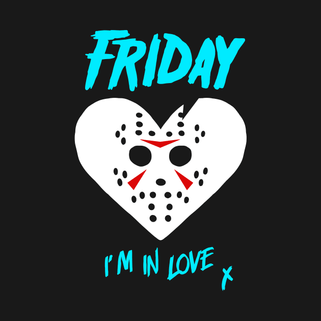 Friday 13th I'm in Love by BuyThisTee