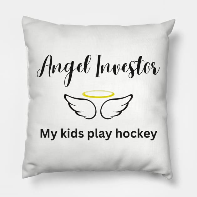 Angel Investor - My Kids Play Hockey Pillow by Hockey Coach John